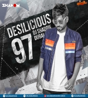 Desilicious 97 - DJ Shadow Dubai