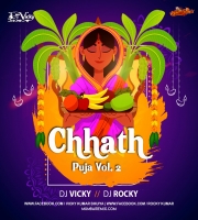 Chhath Puja Vol 2 Dj Vicky x Dj Rocky