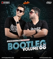 Bootleg Vol. 68 DJ Ravish x DJ Chico