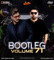 Bootleg Vol. 71 DJ Ravish x DJ Chico
