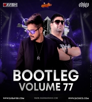 Bootleg Vol. 77 DJ Ravish x DJ Chico