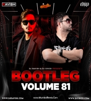 Bootleg Vol. 81 DJ Ravish x DJ Chico