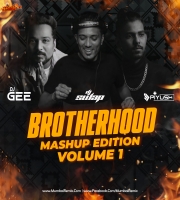 BROTHERHOOD MASHUP EDITION VOL.1 DJ GEE x DJ Swap x DJ Piyush