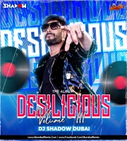 Desilicious Vol.111 DJ Shadow Dubai