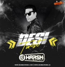 Desi Twist - DJ Harsh Bhutani