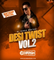 DESI TWIST VOL 2 BY DJ HARSH BHUTANI
