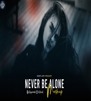 Never Be Alone Mashup 2025 Deep LoFi