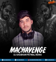 Machayenge (Remix) - DJ Shubham Petwal