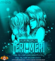 Teri Meri (Valentine Spl 2K17 REMIX) DVJ ABHISHEK x DJ ARVIND 