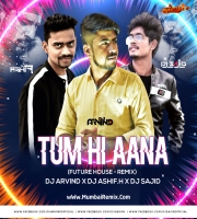 Tum Hi Aana (Future House Remix) DJ Arvind x DJ Sajid x DJ Ashif H