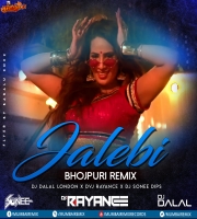 Jalebi Bhojpuri Remix Dvj Rayance x Dj Sonee Dips x Dj Dalal London 