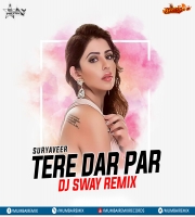 Tere Dar Par (Suryaveer) - DJ Sway Remix