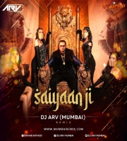 Saiyaan ji (Remix) DJ ARV Mumbai