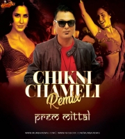 Chikni Chameli Remix By Prem Mittal