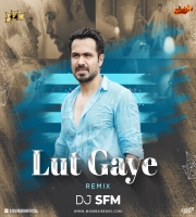 Lut Gaye Remix Dj Saurabh From Mumbai
