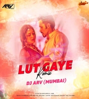 Lut Gaye (Remix) DJ ARV Mumbai