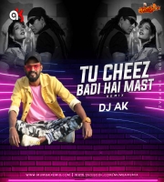 Tu Cheez Badi Hai Mast Mast Remix DJ AK