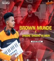 Brown Munde X Dheere Dheere (Mashup) - DJ Liku