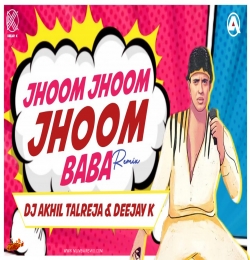 Jhoom Jhoom BaBa Tapori Mix DJ Akhil Talreja x Dj K