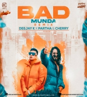 Bad Munda (Remix) Deejay K  Partha x Cherry
