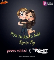 Piya Tu Ab To Ajaa Remix By  Prem Mittal X Dj Rohit Sharma