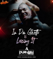 In Da Ghetto Vs Loosing It - DJ Purvish