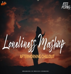 Loneliness Mashup Aftermorning Chillout Falak Shabbir