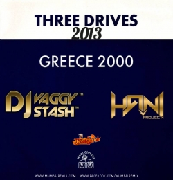 Three Drives 2013 (Greece 2000) - DJs Vaggy x Stash x Dj Hani