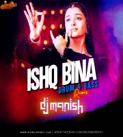 Ishq Bina Drum x Bass Mix DJ Manish