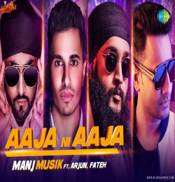 Aaja Ni Aaja Official Music Manj Musik Arjun Fateh DJ Tejas