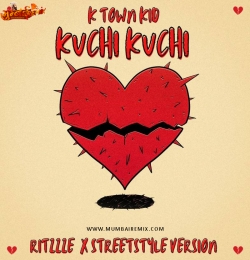 KUCHI KUCH x STREETSTYLE REMIX Vocals - K TOWN KID