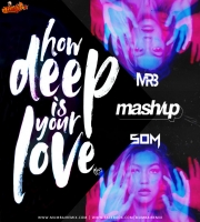 How Deep Is Your Love (Smashup) DJ MR3 x DJ SOM