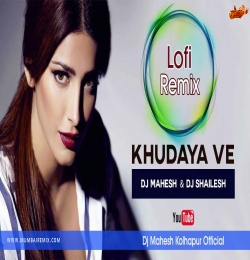 Khudaya Ve Lofi Remix Dj Shailesh x Dj Mahesh Kolhapur