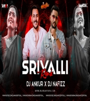 Pushpa - Srivalli (Remix) Dj Nafizz x Dj Ankur