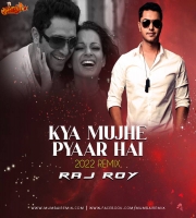 Kya Mujhe Pyaar Hai 2022 Remix Raj Roy