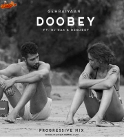 DOOBEY - GEHRAIYAAN ( PROGRESSIVE MIX ) Ft. DJ CAS x DEBJEET