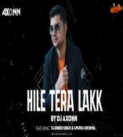 Hile Tera Lakk - DJ Axonn Ft. Tajinder Singh x Apurva Krishna  Aditya Ojha