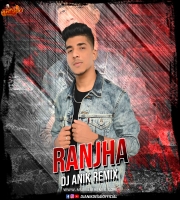 Ranjha - DJ Anik Remix