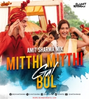 Gal Mithi Mithi - Amit Sharma Remix