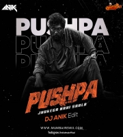 PUSHPA - JUKEGA NAHI SAALA -  DJ ANIK EDITZ