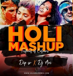 Holi Mashup (Festival Of Colours) Dip SR x DJ Avi