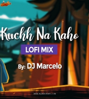 Kuchh Na Kaho LoFi Chill Mix DJ Marcelo