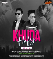 Khuda Haafiz (Remix) - DJ Sam3dm SparkZ x DJ Prks SparkZ