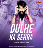 Dulhe Ka Sehra (Remix) Dj Vishal Jodhpur