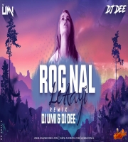 Rog Nal Le Ayi (Remix) Dj Umi x Dj Dee