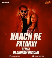 Naach Re Patarki Remix Dj Anupam Official