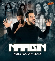 Naagin (Remix) - Noise Faktory
