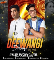 Deewangi Deewangi Remix DJ Harsh Bhutani x DJ Aftab