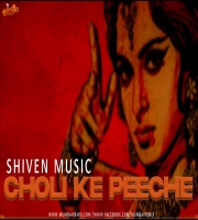 CHOLI Ke Pichhe Kya Hai Remix Shiven Music