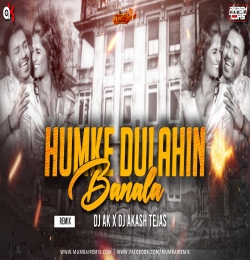 Humke Dulahin Banala - Remix - DJ AK X DJ Akash Tejas